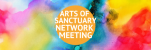 Arts of Sanctuary: Network Meeting - City of Sanctuary UK