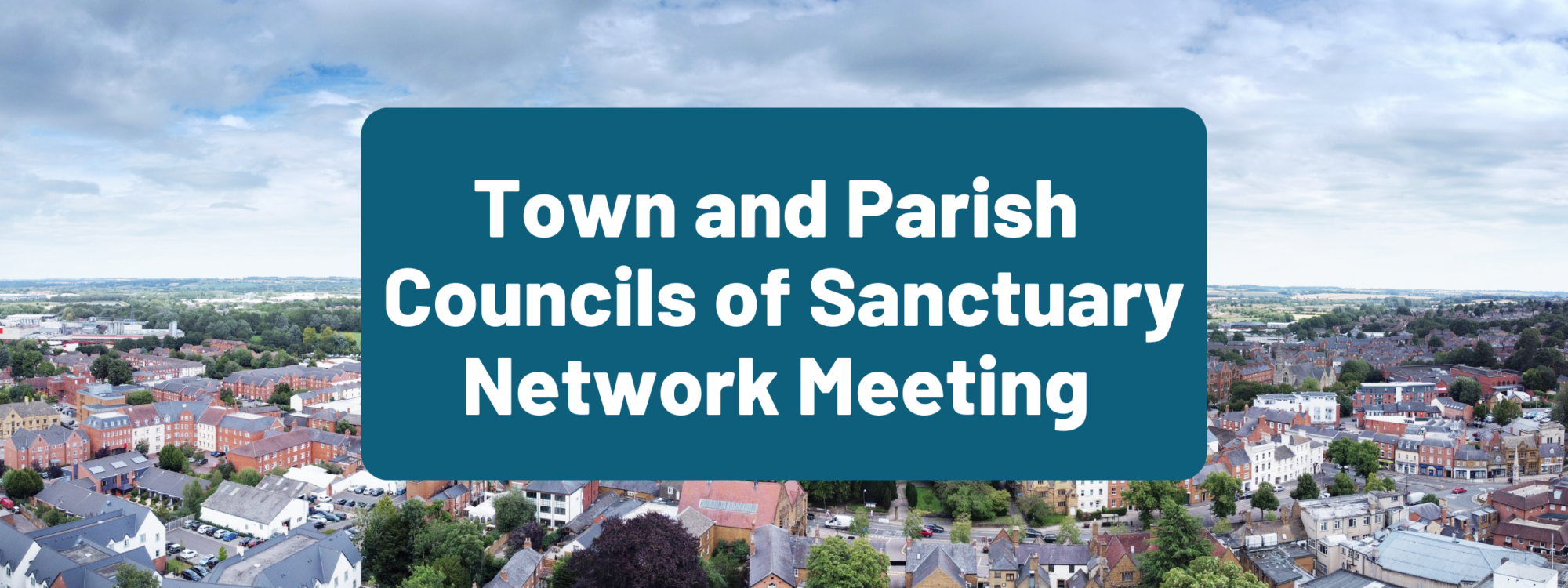 Town and Parish Councils of Sanctuary Network Meeting - City of ...
